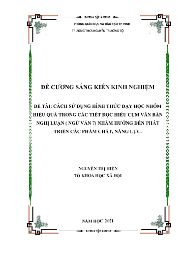 Đề cương SKKN Cách sử dụng hình thức dạy học nhóm hiệu quả trong các tiết đọc hiểu cụm văn bản nghị luận (Ngữ văn 7) nhằm hướng đến phát triển các phẩm chất, năng lực